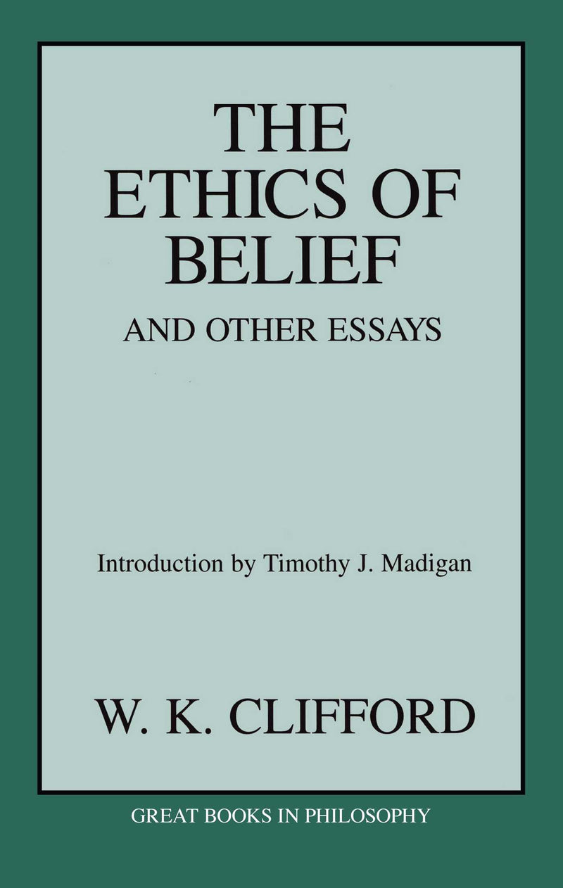 Ethics of Belief and Other Essays