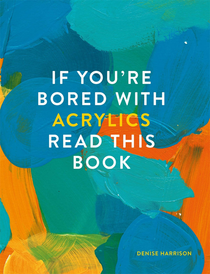 If You're Bored with Acrylics, Read this Book