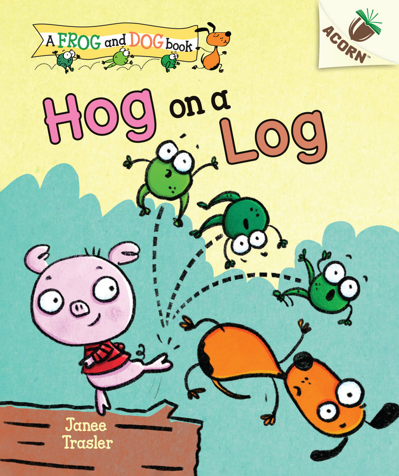 Hog on a Log: An Acorn Book (A Frog and Dog Book #3)
