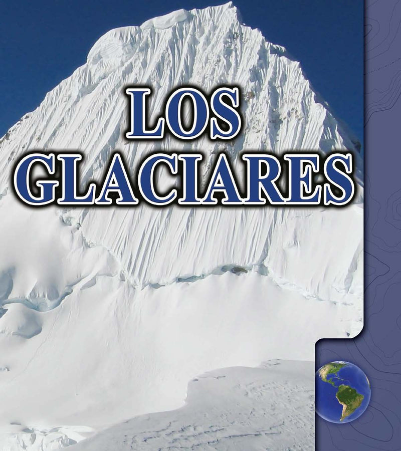 Los glaciares: Glaciers