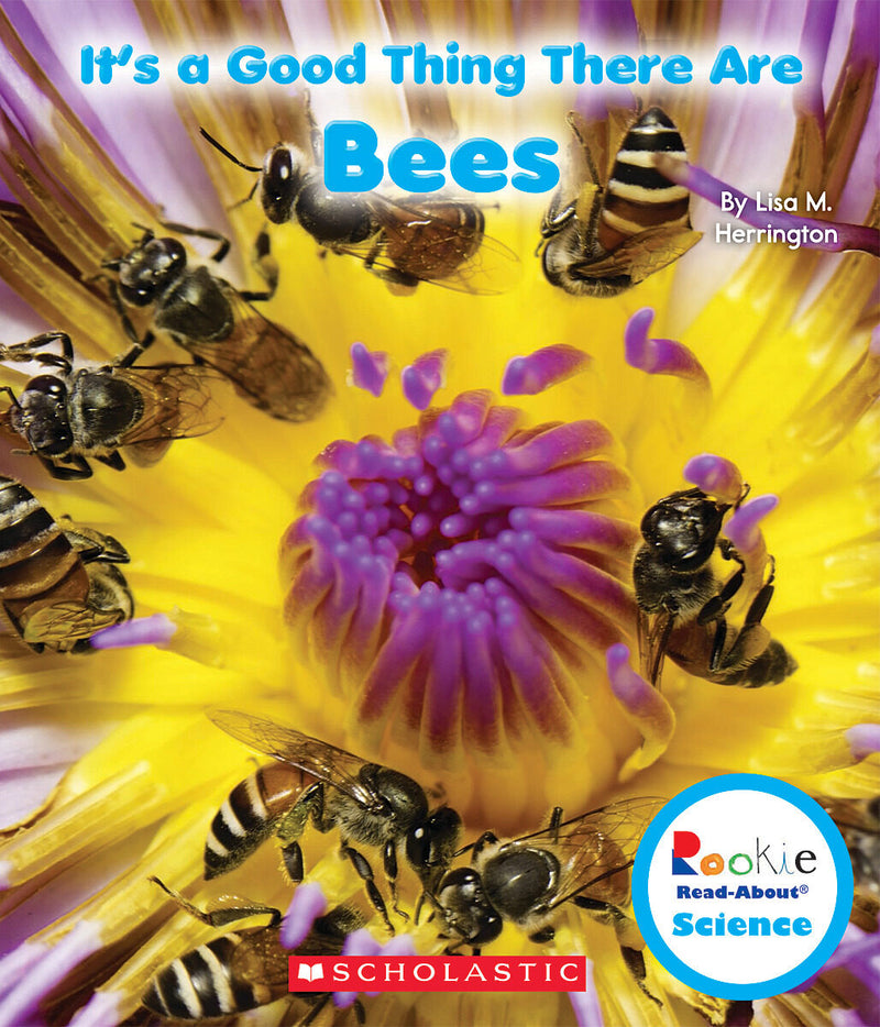 It's a Good Thing There Are Bees (Rookie Read-About Science: It's a Good Thing...) (Library Edition)