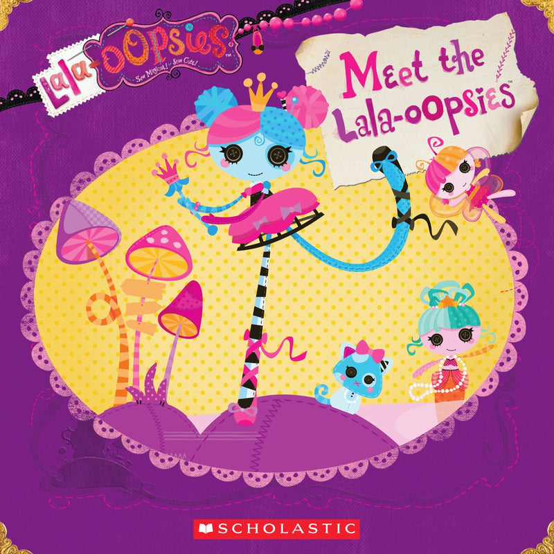 Lalaloopsy: Lala-oopsies: Meet the Lala-oopsies