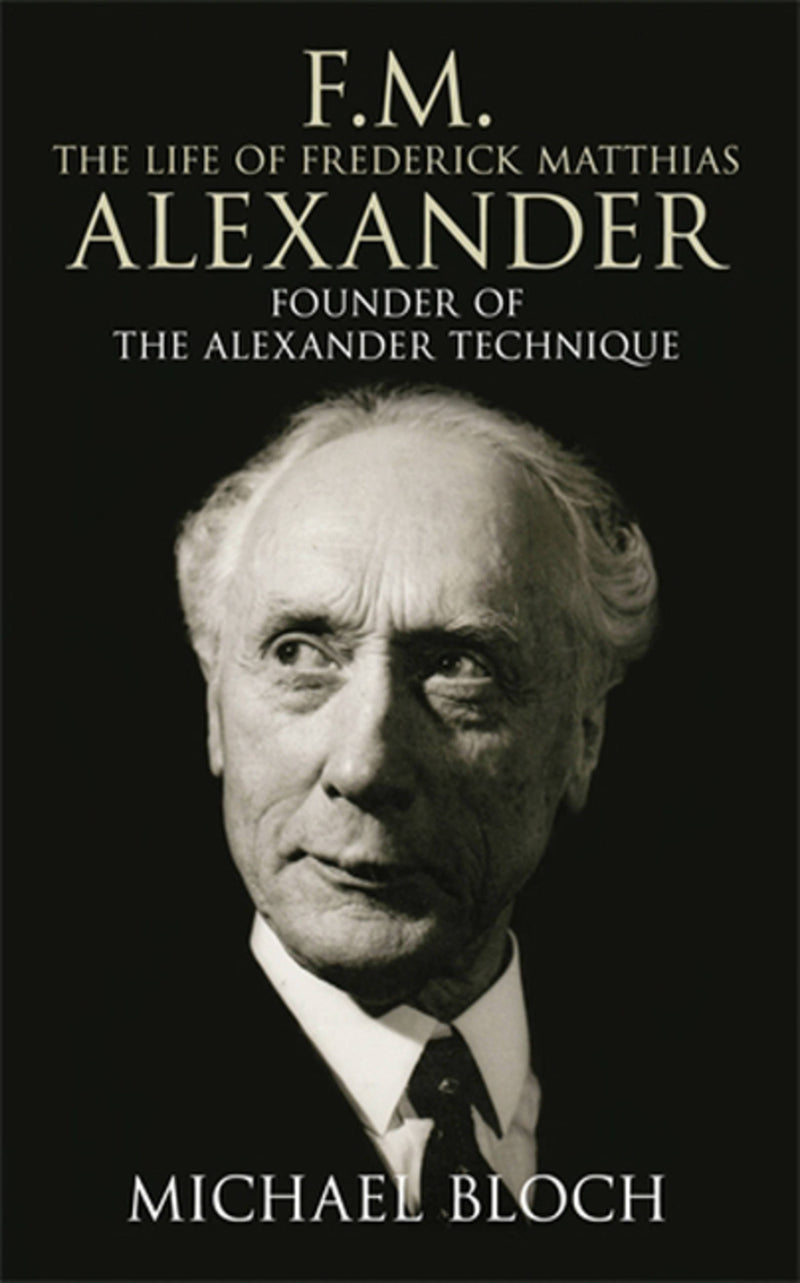 FM - The Life of Frederick Matthias Alexander