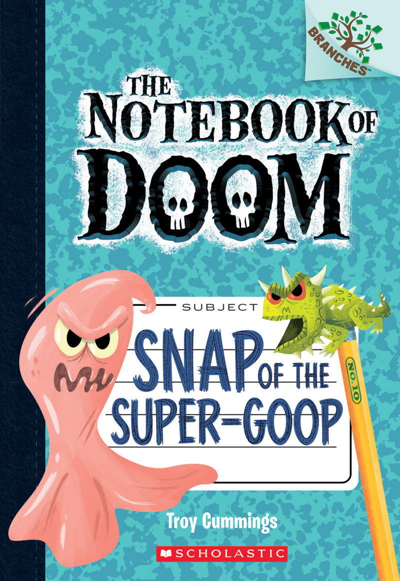 Snap of the Super-Goop: A Branches Book (The Notebook of Doom #10)