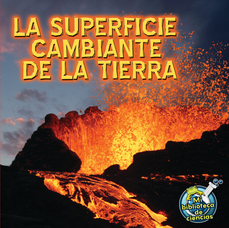 La superficie cambiante de la tierra: Earth's Changing Surface