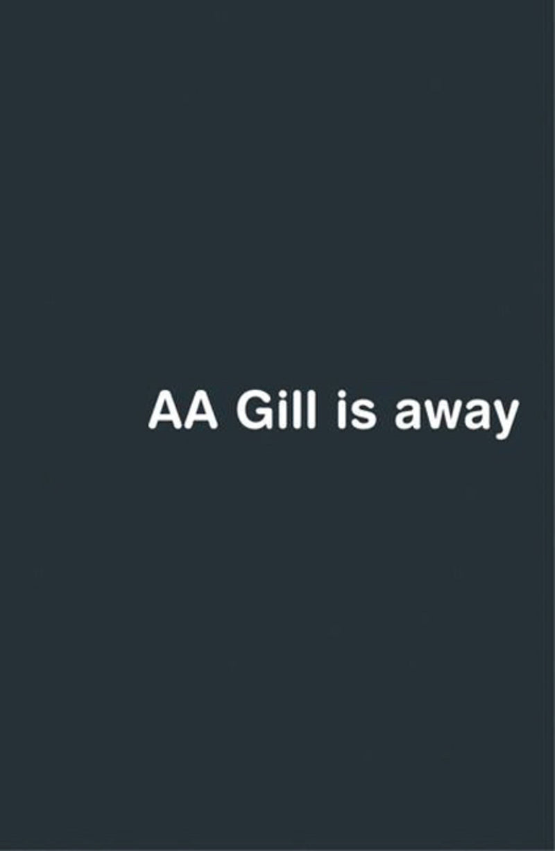 AA Gill is Away