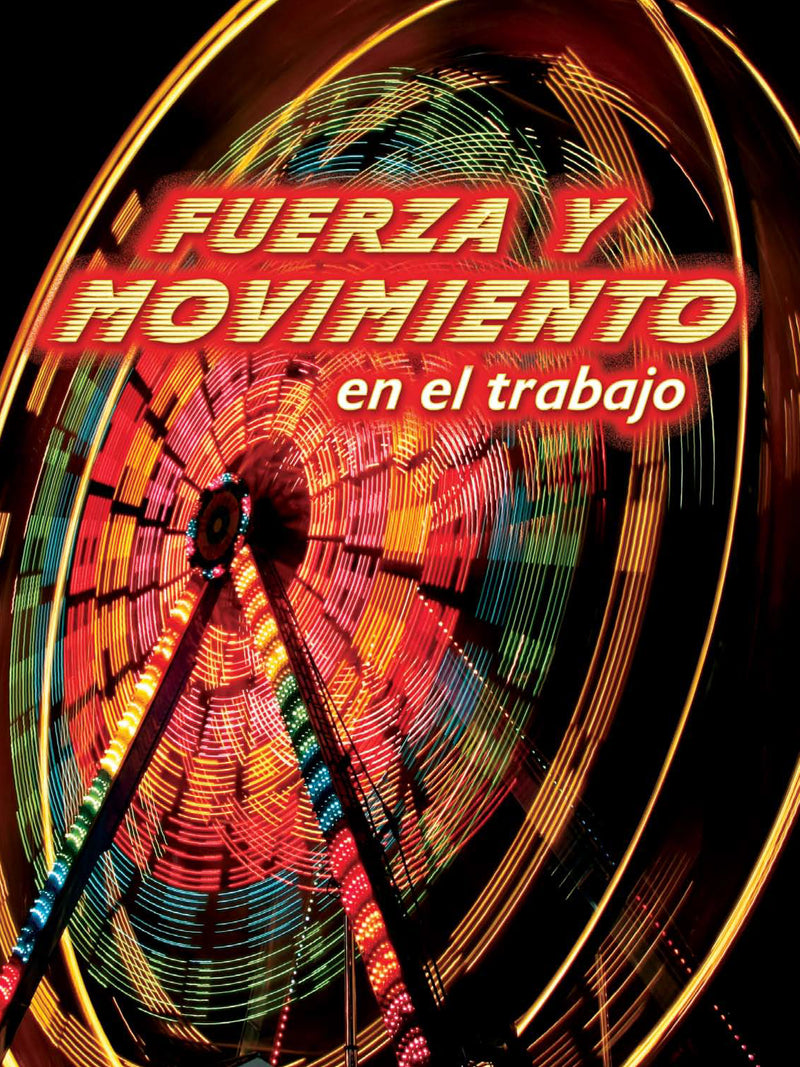 Fuerza y movimiento en el trabajo: Forces and Motion at Work