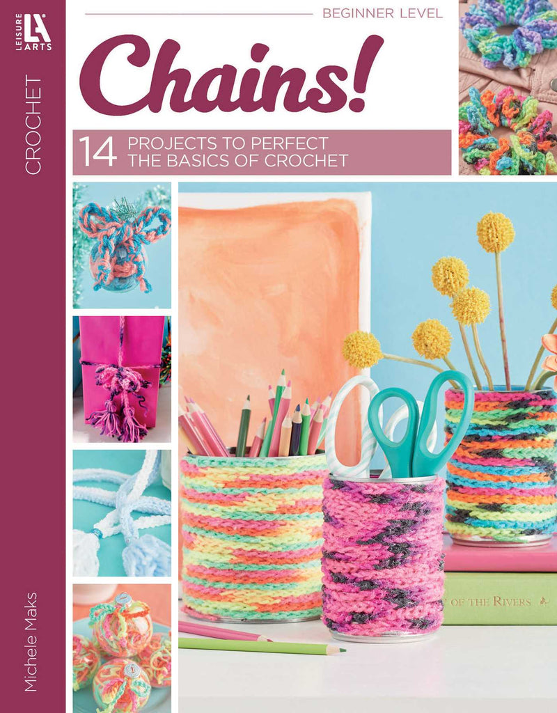 Chains!—14 Projects to Perfect the Basics of Crochet