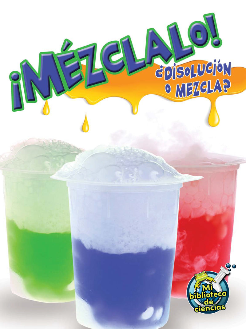 Mézclalo! Disolución o mezcla?: Mix It Up! Solution or Mixture