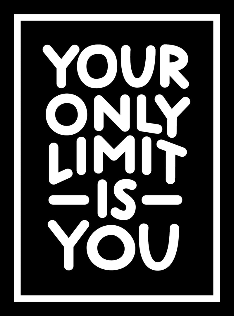 Your Only Limit is You