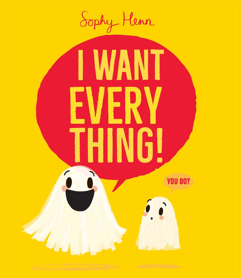 I Want Everything!