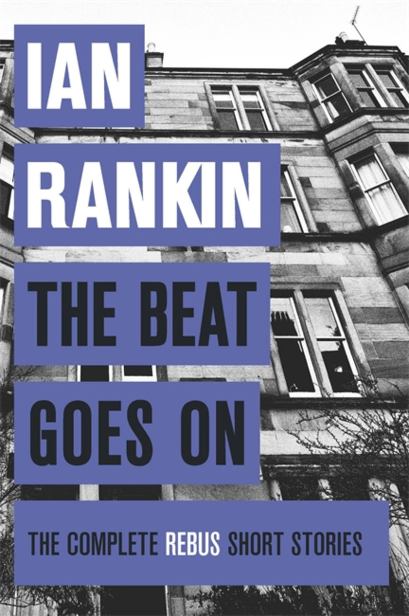 The Beat Goes On: The Complete Rebus Stories