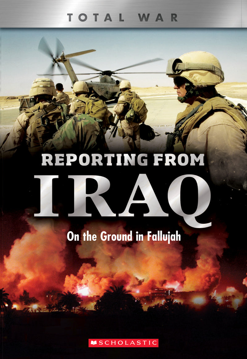 Reporting From Iraq: On the Ground in Fallujah (XBooks: Total War)