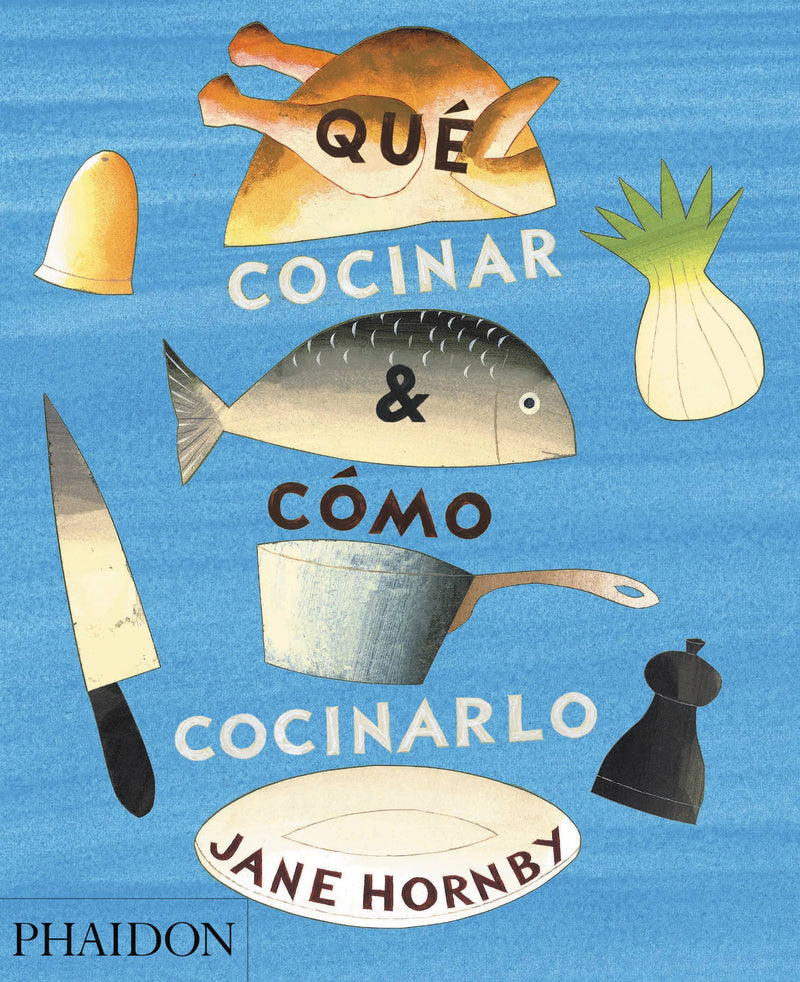 Qué cocinar y cómo cocinarlo (What to Cook and How to Cook It) (Spanish Edition)