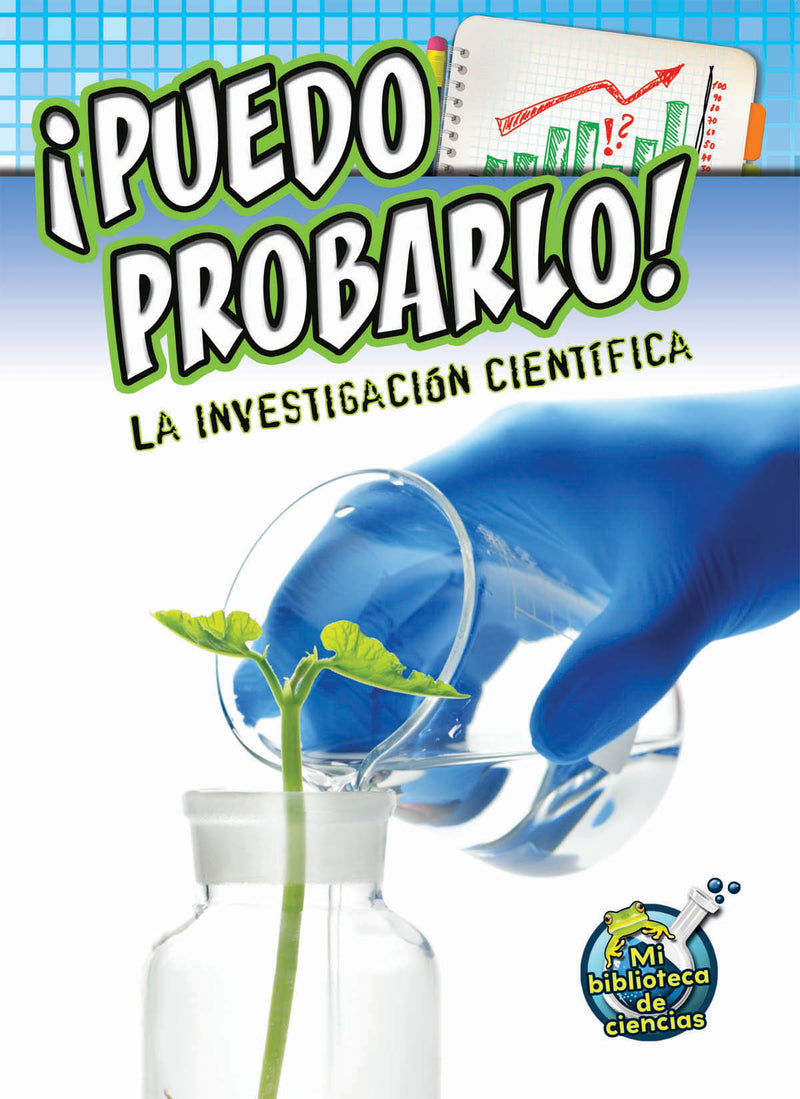 ¡Puedo probarlo! la investigación científica: I Can Prove It! Investigating Science