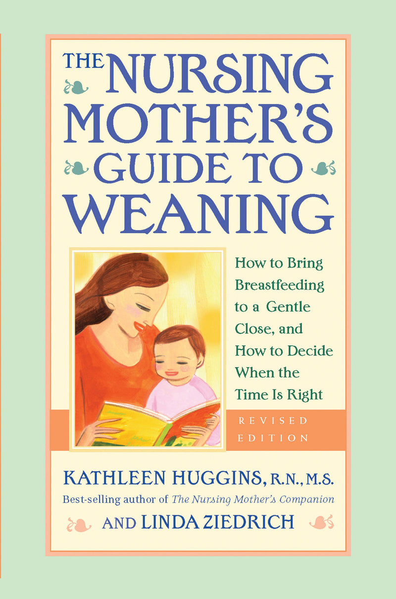 The Nursing Mother's Guide to Weaning - Revised