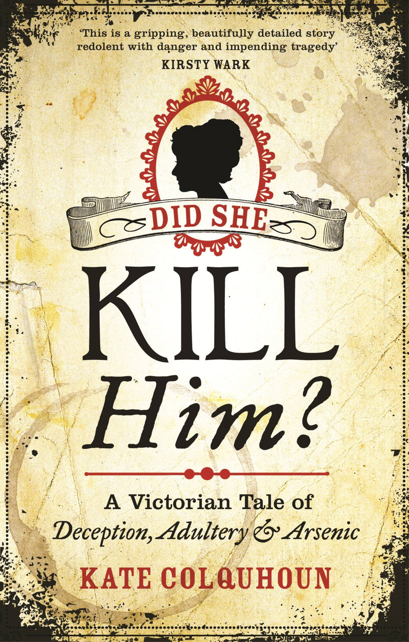Did She Kill Him? A Victorian tale of deception, adultery and arsenic