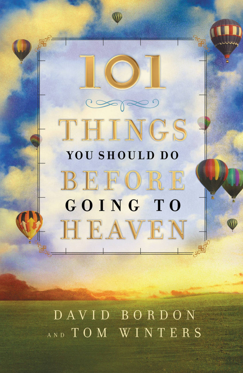 101 Things You Should Do Before Going to Heaven