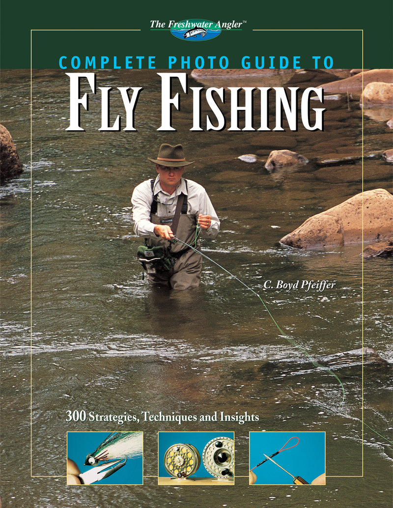 Complete Photo Guide to Fly Fishing