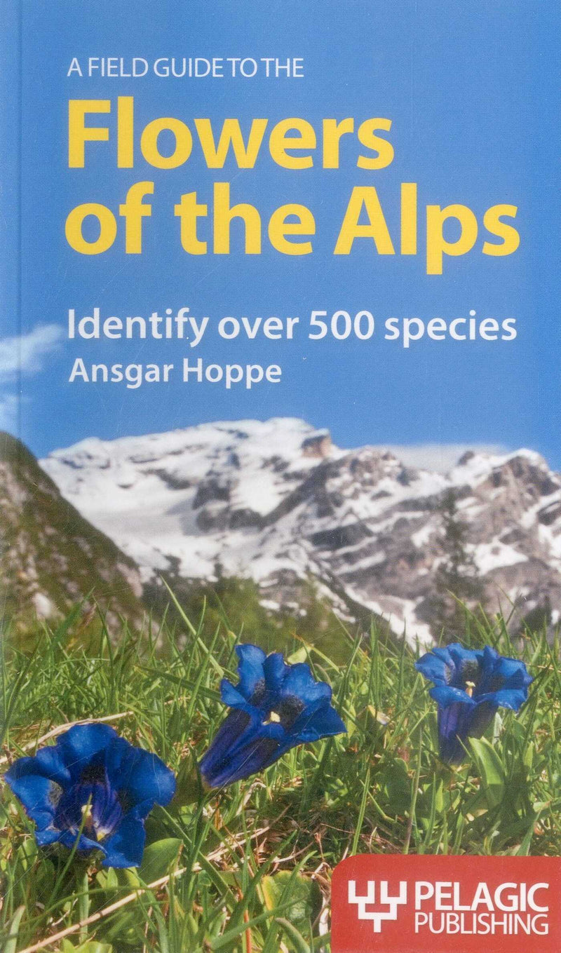 A Field Guide to the Flowers of the Alps
