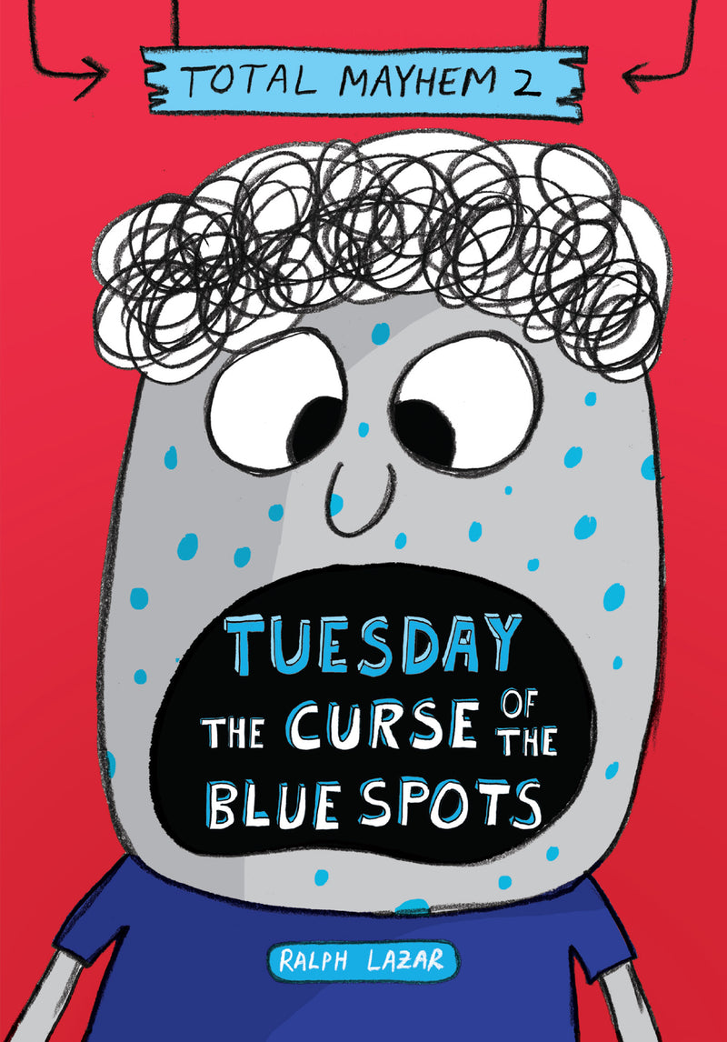 Tuesday – The Curse of the Blue Spots (Total Mayhem #2)