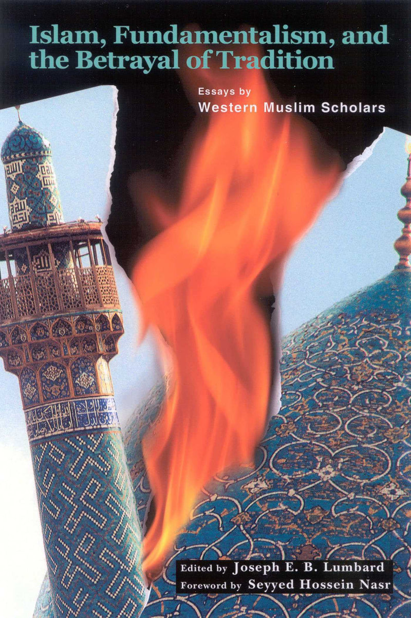 Islam, Fundamentalism, and the Betrayal of Tradition
