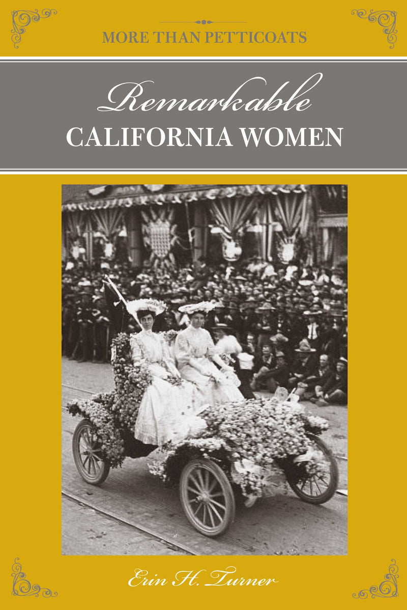 More Than Petticoats: Remarkable California Women