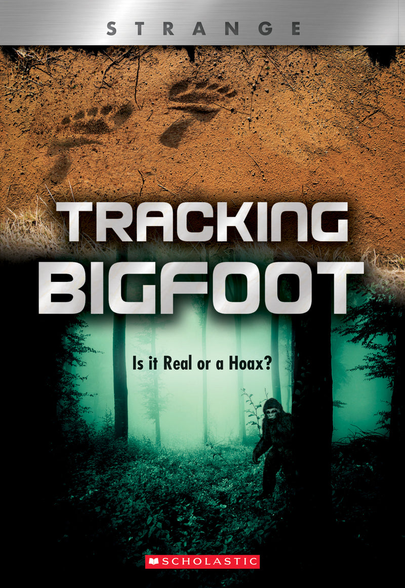 Tracking Big Foot: Is it Real or a Hoax? (XBooks: Strange)