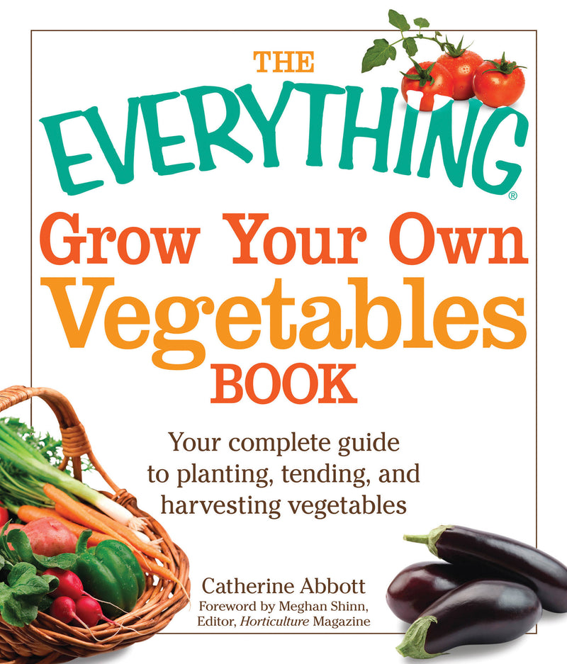 The Everything Grow Your Own Vegetables Book