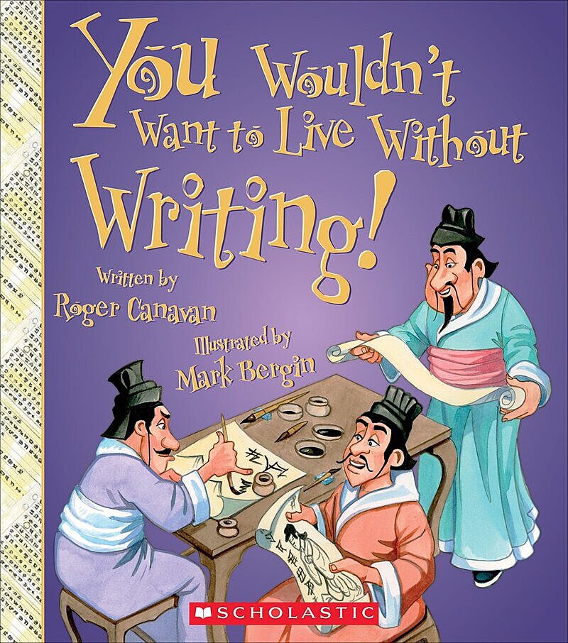You Wouldn't Want to Live Without Writing! (You Wouldn't Want to Live Without…) (Library Edition)