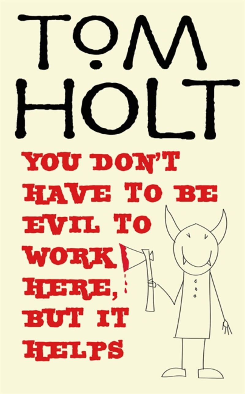 You Don't Have to be Evil to Work Here, But it Helps