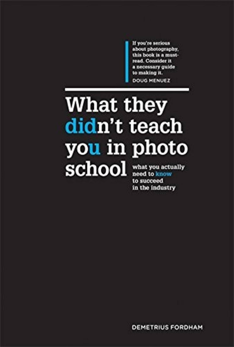 What They Didn't Teach You In Photo School