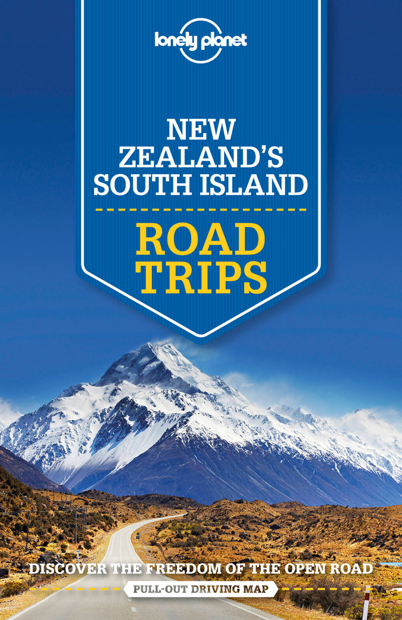 Lonely Planet New Zealand's South Island Road Trips