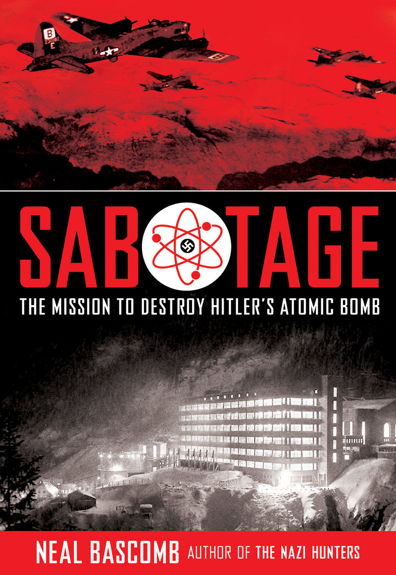 Sabotage: The Mission to Destroy Hitler's Atomic Bomb (Young Adult Edition)