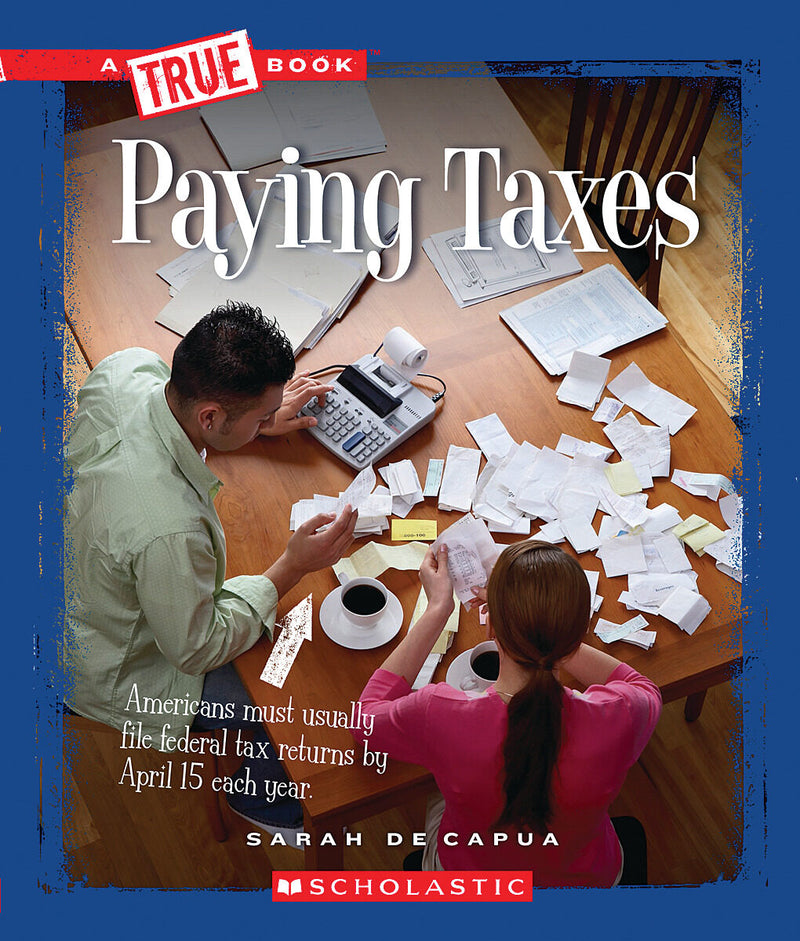 Paying Taxes (A True Book: Civics)