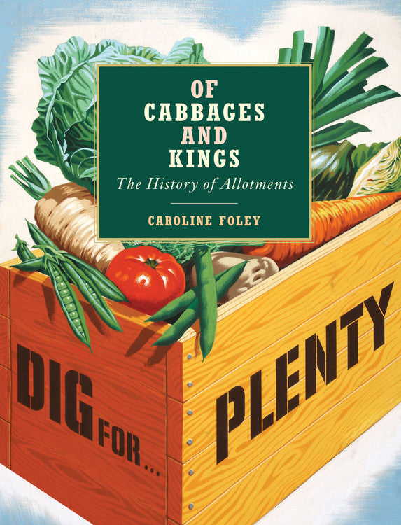 Of Cabbages and Kings: The History of Allotments