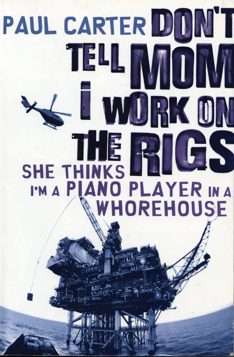 Don't Tell Mom I Work on the Rigs