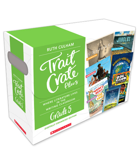Traits Crate Plus, Digital Enhanced Edition Grade 5: Teaching Informational, Narrative, and Opinion Writing With Mentor Texts