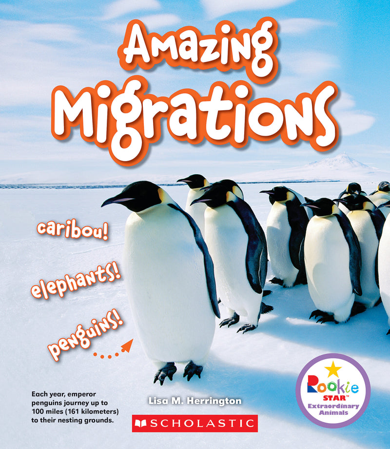 Amazing Migrations: Caribou! Elephants! Penguins! (Rookie STAR: Extraordinary Animals)