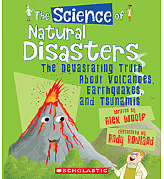 The Science of Natural Disasters: The Devastating Truth About Volcanoes, Earthquakes, and Tsunamis (The Science of the Earth)