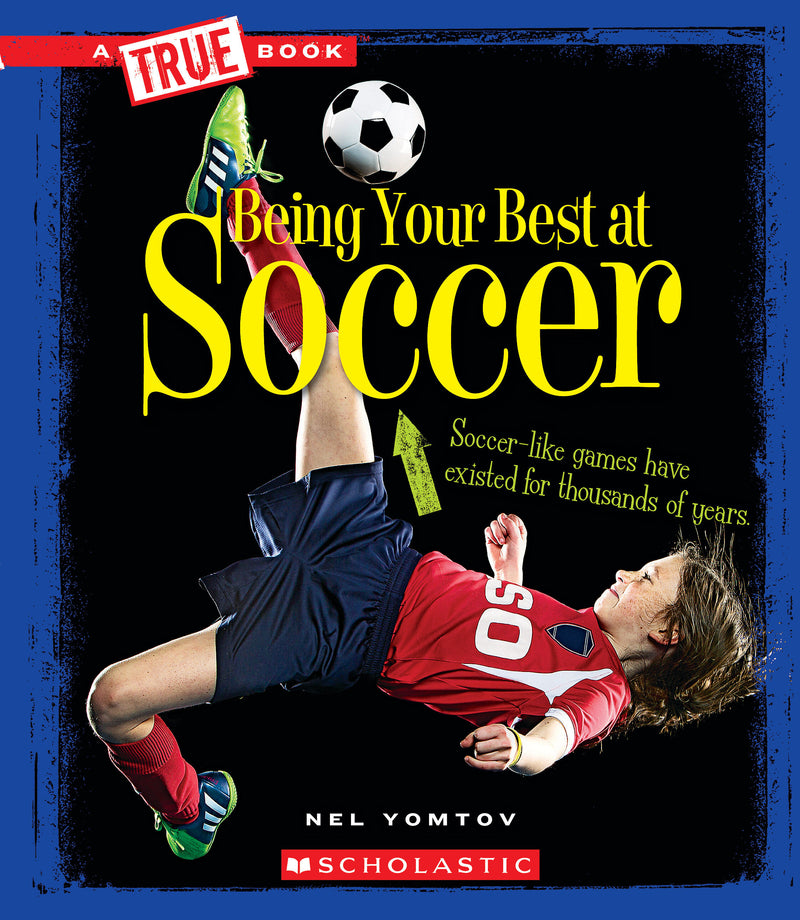 Being Your Best at Soccer (A True Book: Sports and Entertainment)