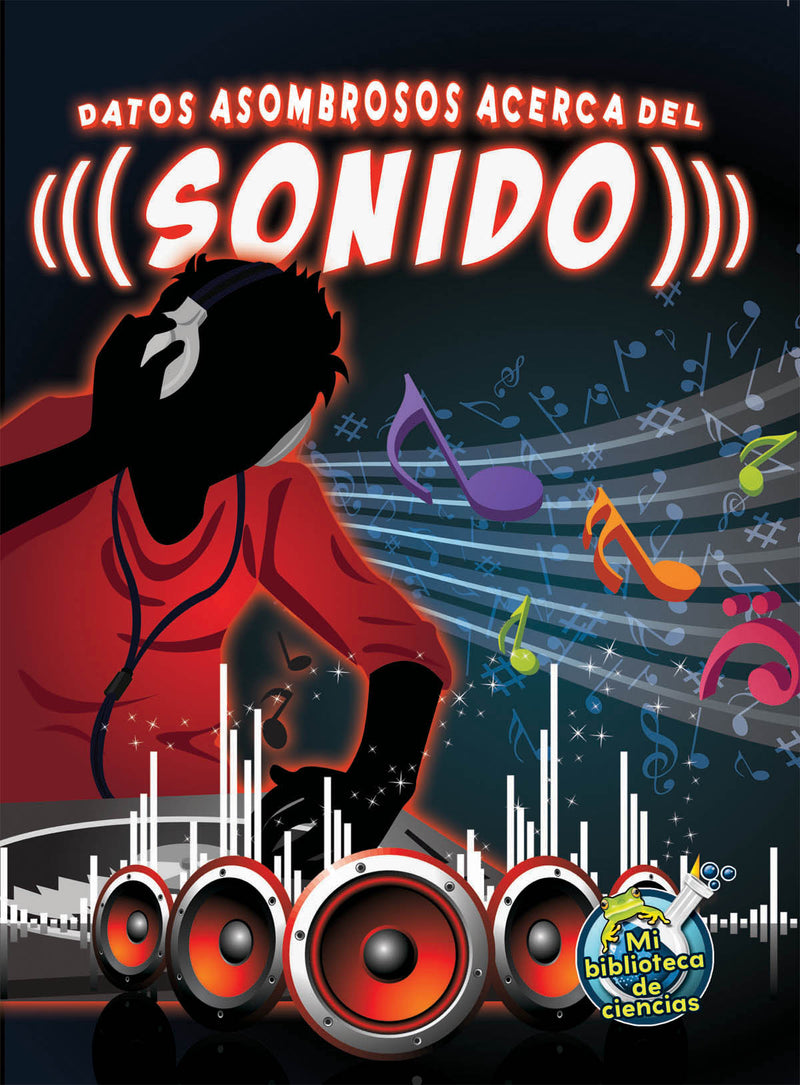 Datos asombrosos acerca del sonido: The Amazing Facts About Sound