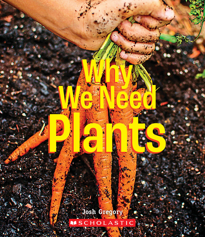 Why We Need Plants (A True Book: Incredible Plants!)