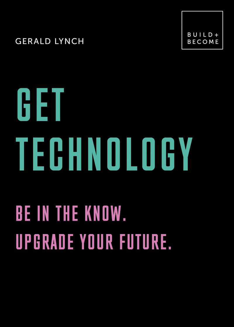 Get Technology: Be in the know. Upgrade your future