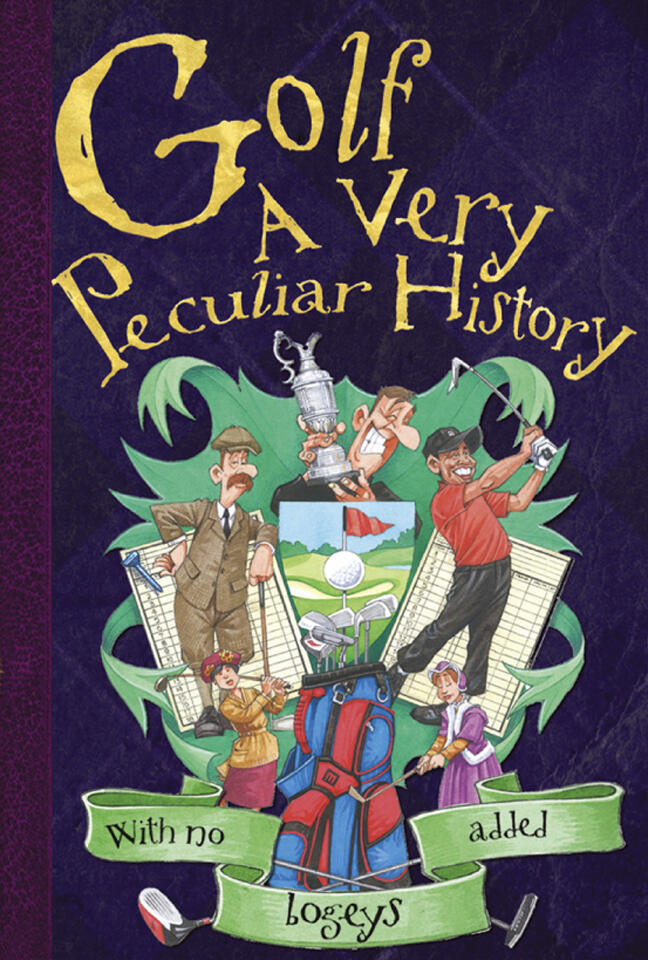 Golf: A Very Peculiar History™