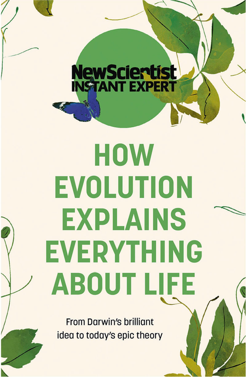 How Evolution Explains Everything about Life