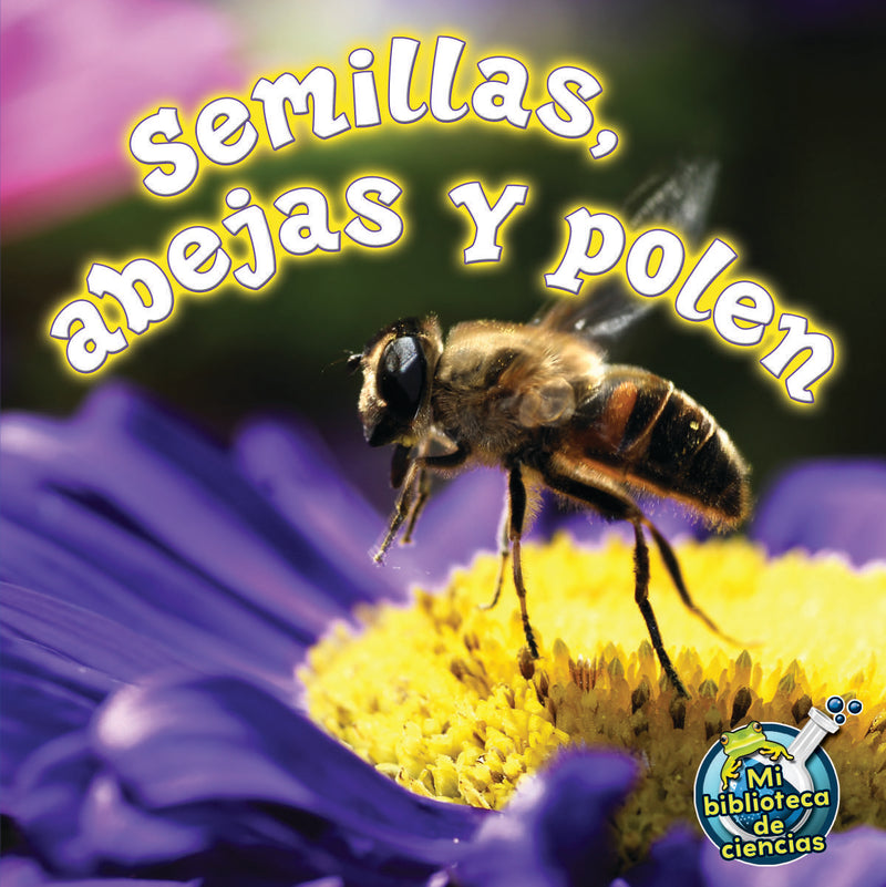 Semillas, abejas y polen: Seeds, Bees, and Pollen