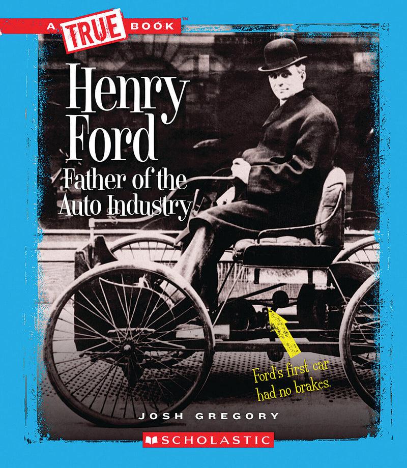Henry Ford: Father of the Auto Industry (True Book: Great American Business) (Library Edition)