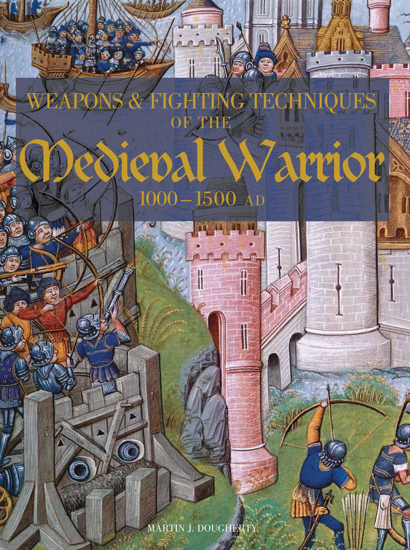 Weapons and Fighting Techiniques of the Medieval Warrior