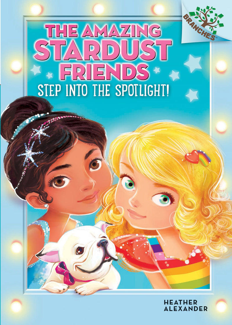 Step Into the Spotlight!: A Branches Book (The Amazing Stardust Friends #1)